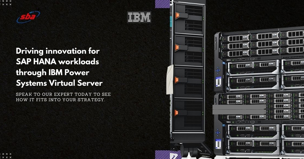 Driving innovation for SAP HANA workloads through IBM Power Systems Virtual Server