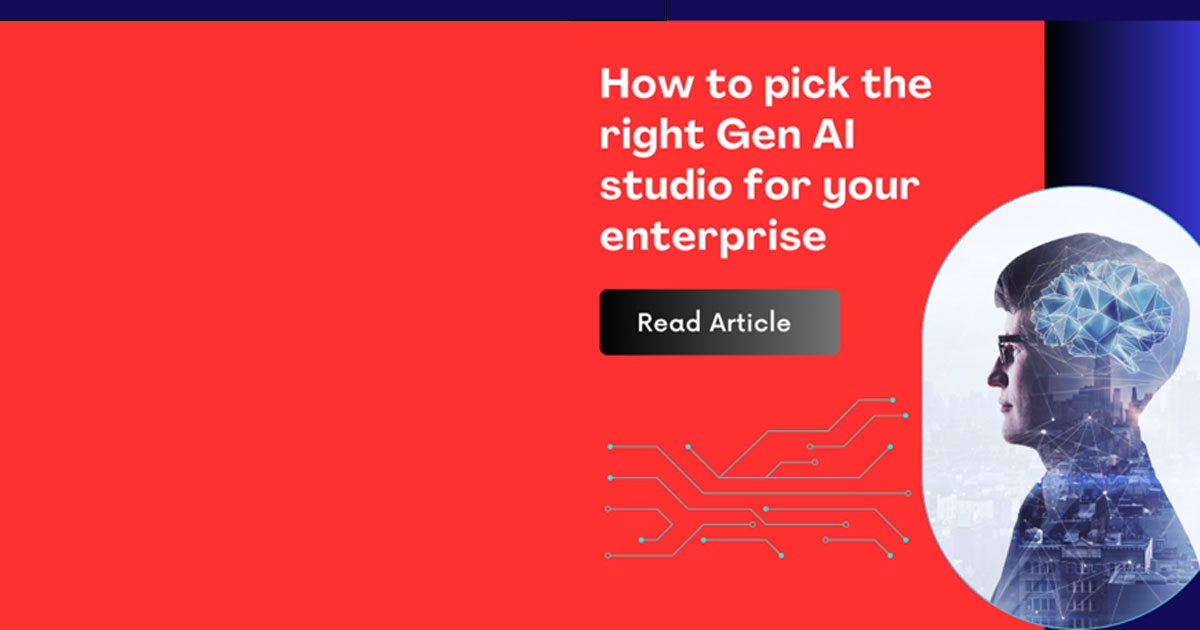 How to pick the right Generative AI Studio for your Enterprise?